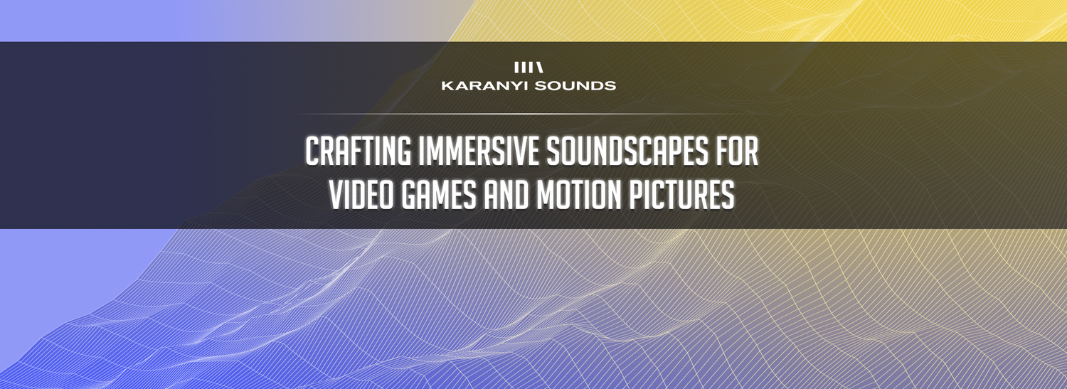 Crafting Immersive Soundscapes for Video Games and Motion Pictures